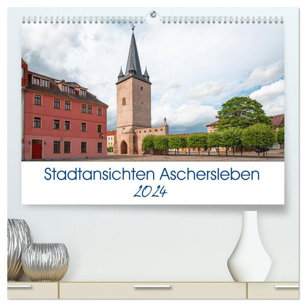 Stadtansichten Aschersleben (hochwertiger Premium Wandkalender 2024 DIN A2 quer) Kunstdruck in Hochglanz