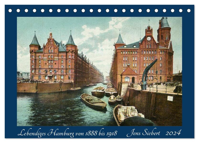 Lebendiges Hamburg von 1888 bis 1918 (Tischkalender 2024 DIN A5 quer) CALVENDO Monatskalender