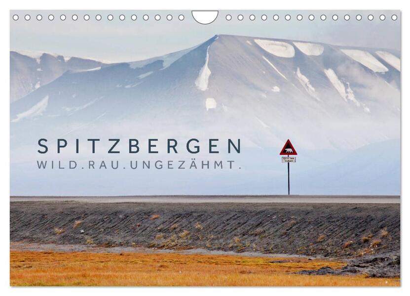 Spitzbergen - Wild.Rau.Ungezähmt. (Wandkalender 2024 DIN A4 quer) CALVENDO Monatskalender