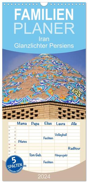 Familienplaner 2024 - Iran - Glanzlichter Persiens mit 5 Spalten (Wandkalender 21 x 45 cm) CALVENDO
