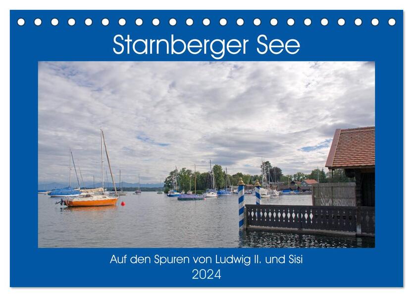Starnberger See - Auf den Spuren von Ludwig II. und Sisi (Tischkalender 2024 DIN A5 quer) CALVENDO Monatskalender