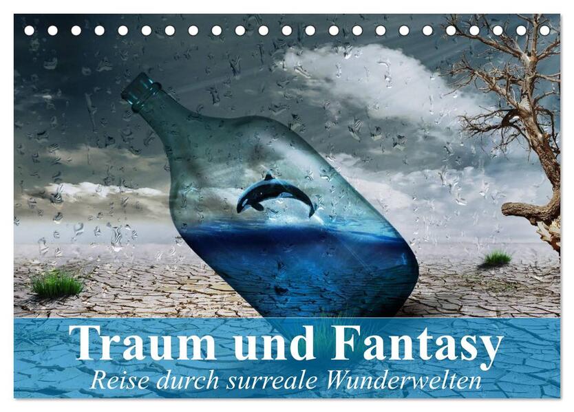 Traum und Fantasy. Reise durch surreale Wunderwelten (Tischkalender 2024 DIN A5 quer) CALVENDO Monatskalender