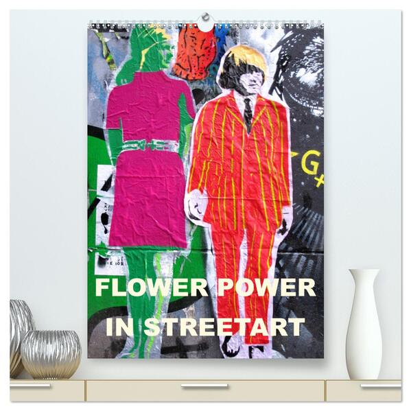 Flower Power in StreetArt (hochwertiger Premium Wandkalender 2024 DIN A2 hoch) Kunstdruck in Hochglanz
