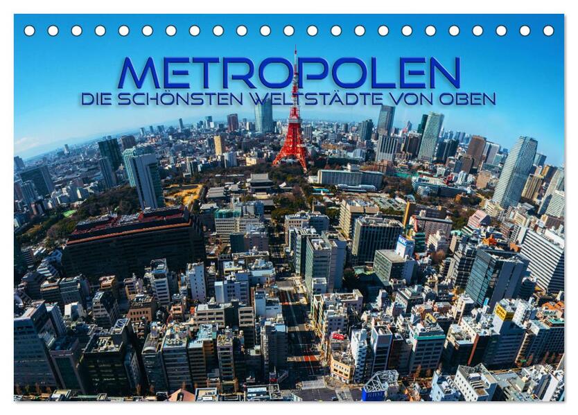 Metropolen - die schönsten Weltstädte von oben (Tischkalender 2024 DIN A5 quer) CALVENDO Monatskalender