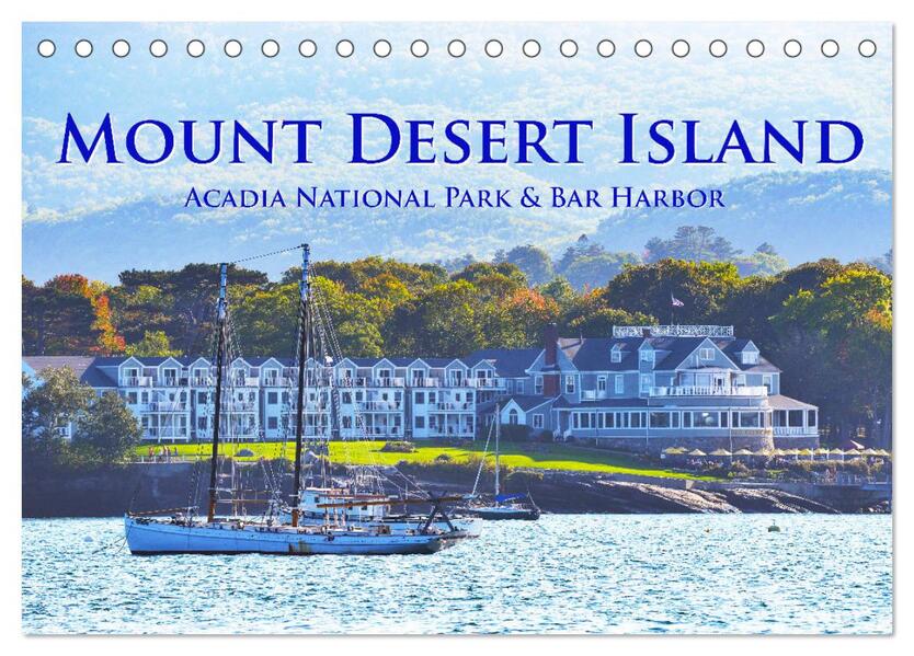 Mount Desert Island Acadia National Park und Bar Harbor (Tischkalender 2024 DIN A5 quer) CALVENDO Monatskalender