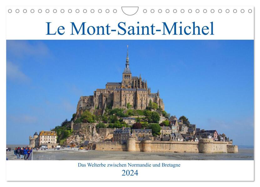 Le Mont-Saint-Michel - Welterbe zwischen Normandie und Bretagne (Wandkalender 2024 DIN A4 quer) CALVENDO Monatskalender