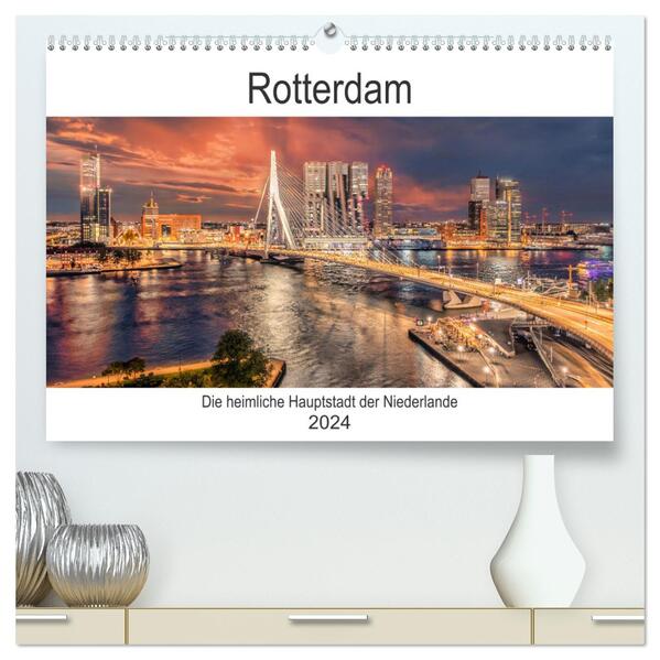 Rotterdam - Die heimliche Hauptstadt der Niederlande (hochwertiger Premium Wandkalender 2024 DIN A2 quer) Kunstdruck in Hochglanz