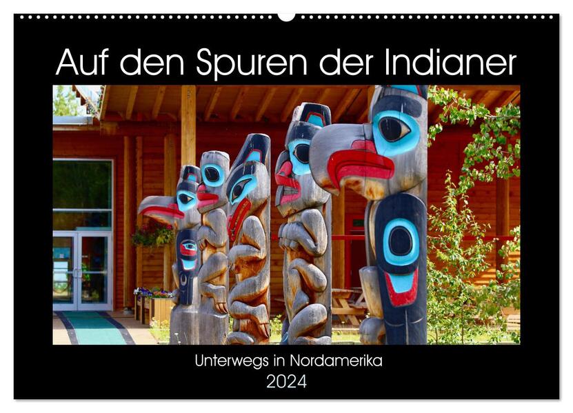 Auf den Spuren der Indianer - Unterwegs in Nordamerika (Wandkalender 2024 DIN A2 quer) CALVENDO Monatskalender