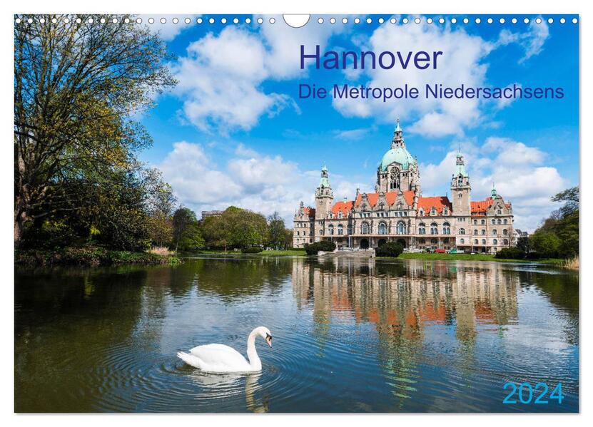 Hannover Die Metropole Niedersachsens (Wandkalender 2024 DIN A3 quer) CALVENDO Monatskalender
