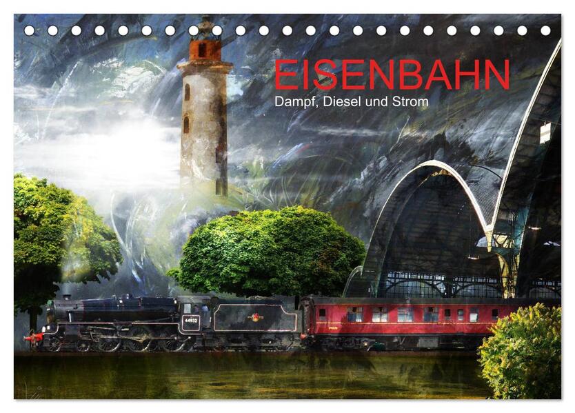 EISENBAHN - Dampf Diesel und Strom (Tischkalender 2024 DIN A5 quer) CALVENDO Monatskalender