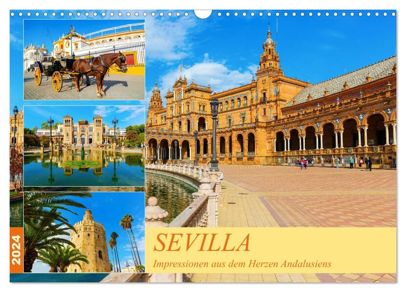 Sevilla - Impressionen aus dem Herzen Andalusiens (Wandkalender 2024 DIN A3 quer) CALVENDO Monatskalender