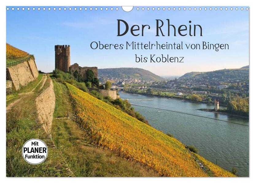 Der Rhein. Oberes Mittelrheintal von Bingen bis Koblenz (Wandkalender 2024 DIN A3 quer) CALVENDO Monatskalender