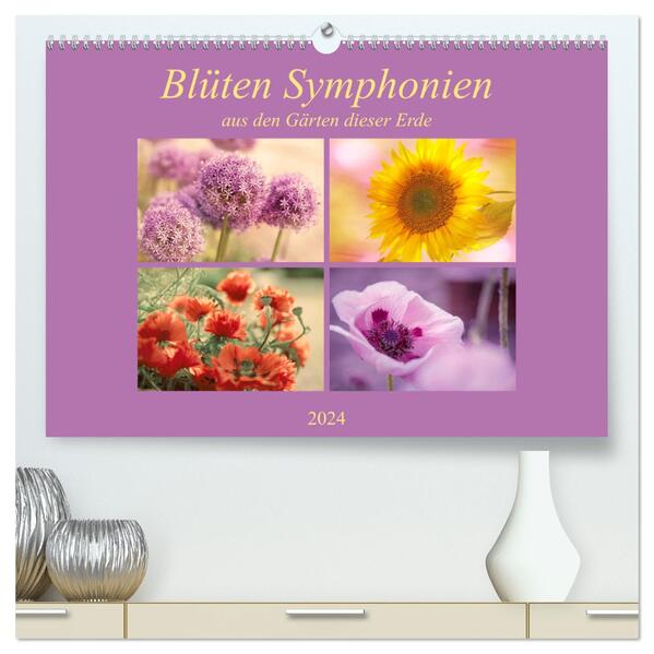 Blüten Symphonien aus den Gärten dieser Erde (hochwertiger Premium Wandkalender 2024 DIN A2 quer) Kunstdruck in Hochglanz