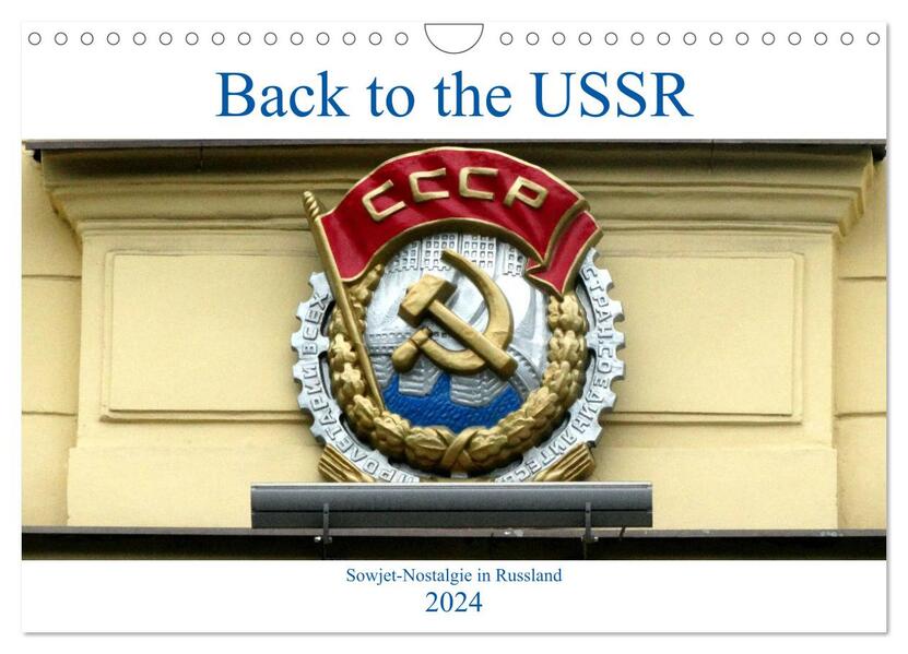 Back to the USSR - Sowjet-Nostalgie in Russland (Wandkalender 2024 DIN A4 quer) CALVENDO Monatskalender