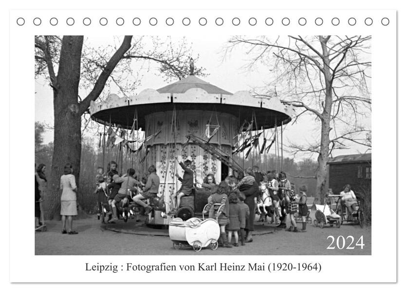 Leipzig : Fotografien von Karl Heinz Mai (1920-1964) (Tischkalender 2024 DIN A5 quer) CALVENDO Monatskalender