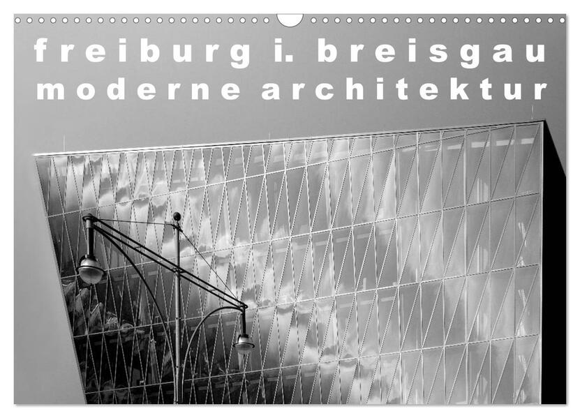 freiburg i. breisgau moderne architektur (Wandkalender 2024 DIN A3 quer) CALVENDO Monatskalender