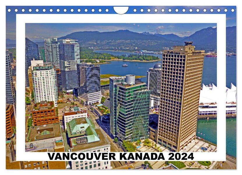 Vancouver Kanada 2024 (Wandkalender 2024 DIN A4 quer) CALVENDO Monatskalender