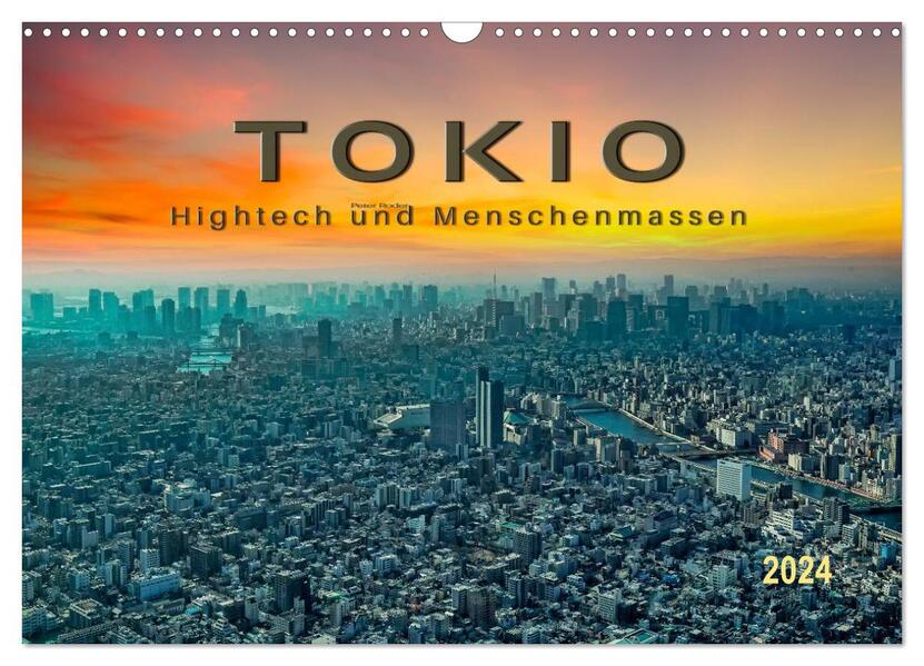 Tokio - Hightech und Menschenmassen (Wandkalender 2024 DIN A3 quer) CALVENDO Monatskalender