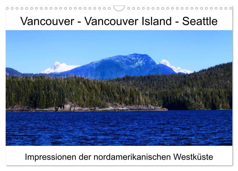 Vancouver - Vancouver Island - Seattle (Wandkalender 2024 DIN A3 quer) CALVENDO Monatskalender