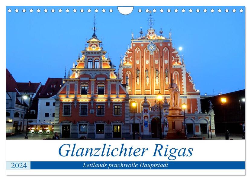 Glanzlichter Rigas - Lettlands prachtvolle Hauptstadt (Wandkalender 2024 DIN A4 quer) CALVENDO Monatskalender