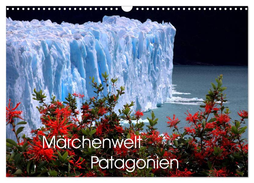 Märchenwelt Patagonien (Wandkalender 2024 DIN A3 quer) CALVENDO Monatskalender