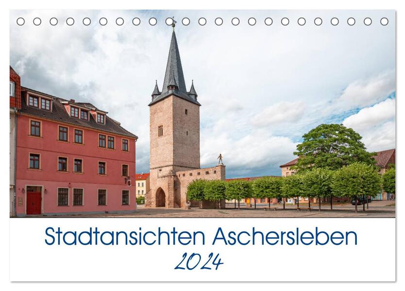 Stadtansichten Aschersleben (Tischkalender 2024 DIN A5 quer) CALVENDO Monatskalender