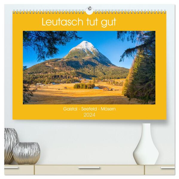 Leutasch tut gut (hochwertiger Premium Wandkalender 2024 DIN A2 quer) Kunstdruck in Hochglanz