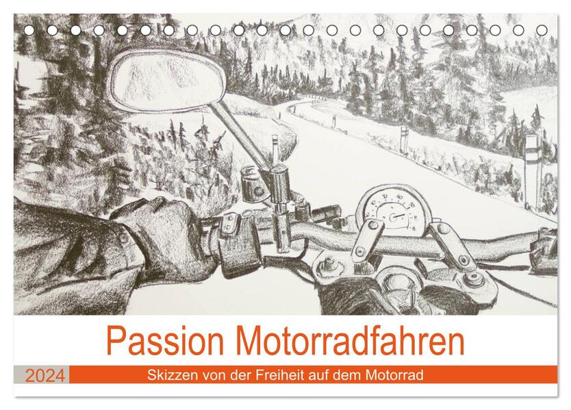 Passion Motorradfahren - Skizzen von der Freiheit auf dem Motorrad (Tischkalender 2024 DIN A5 quer) CALVENDO Monatskalender