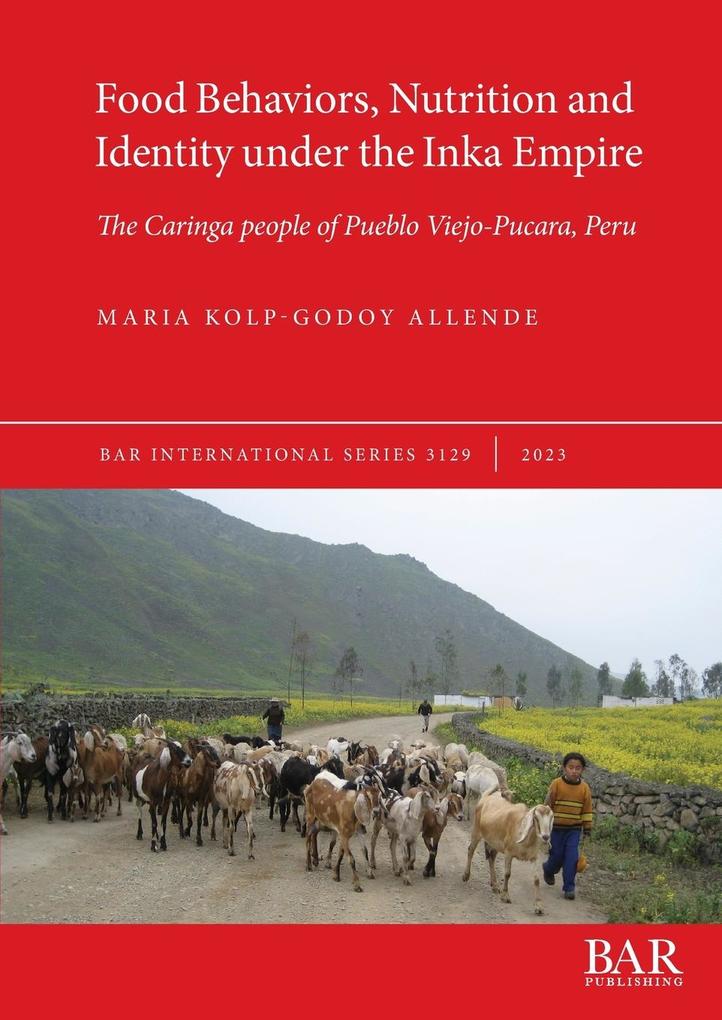 Food Behaviors Nutrition and Identity under the Inka Empire