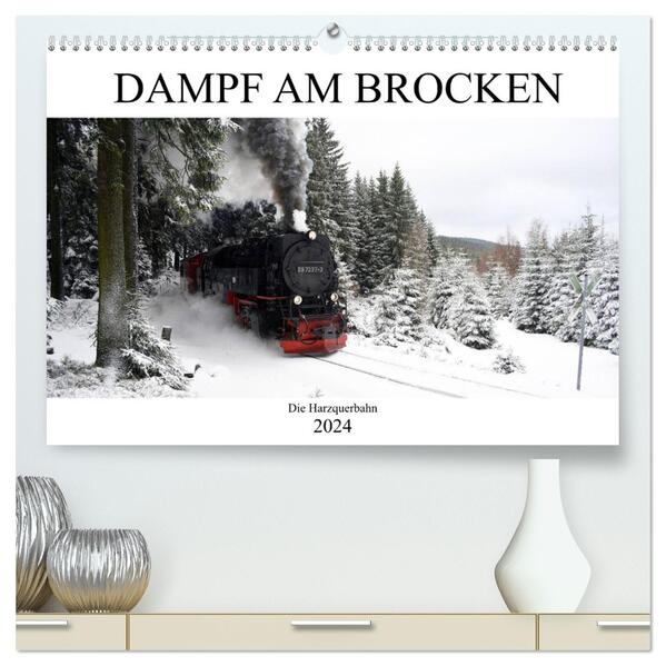 Dampf am Brocken - Die Harzquerbahn (hochwertiger Premium Wandkalender 2024 DIN A2 quer) Kunstdruck in Hochglanz