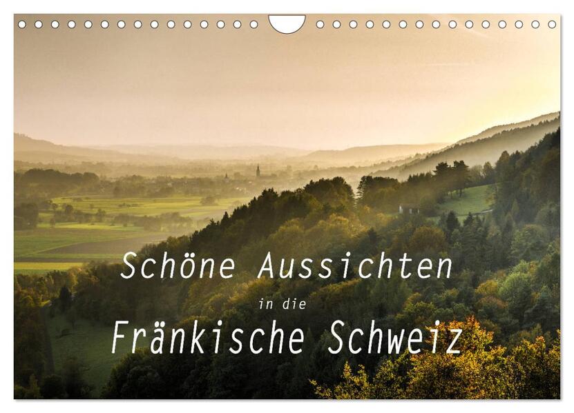 Schöne Aussichten in die Fränkische Schweiz (Wandkalender 2024 DIN A4 quer) CALVENDO Monatskalender