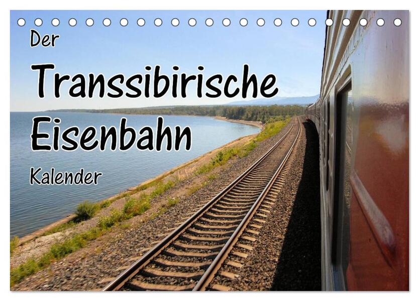 Der Transsibirische Eisenbahn Kalender (Tischkalender 2024 DIN A5 quer) CALVENDO Monatskalender