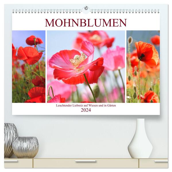 Mohnblumen. Leuchtender Liebreiz auf Wiesen und in Gärten (hochwertiger Premium Wandkalender 2024 DIN A2 quer) Kunstdruck in Hochglanz