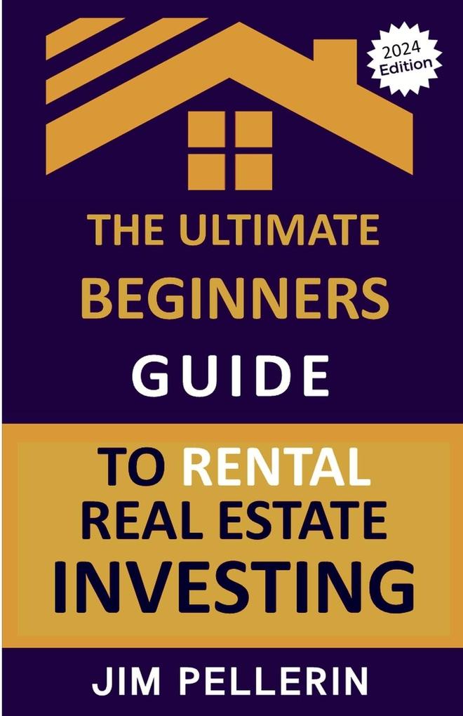 The Ultimate Beginners Guide to Rental Real Estate Investing