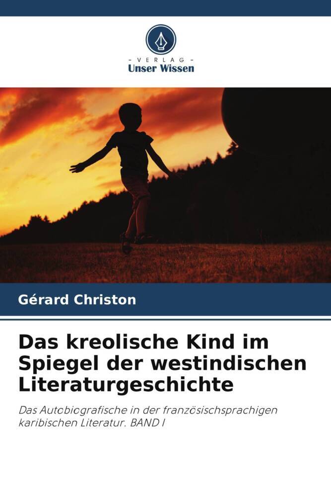 Das kreolische Kind im Spiegel der westindischen Literaturgeschichte