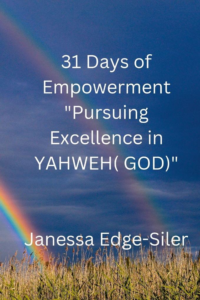 31 DAYS OF EMPOWERMENT 'Pursuing Excellence in YAHWEH (GOD)'