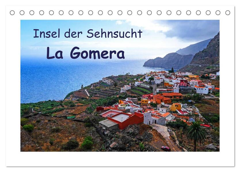 Insel der Sehnsucht - La Gomera (Tischkalender 2024 DIN A5 quer) CALVENDO Monatskalender
