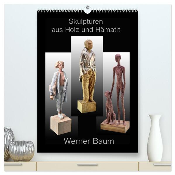 Skulpturen aus Holz und Hämatit - Werner Baum (hochwertiger Premium Wandkalender 2024 DIN A2 hoch) Kunstdruck in Hochglanz