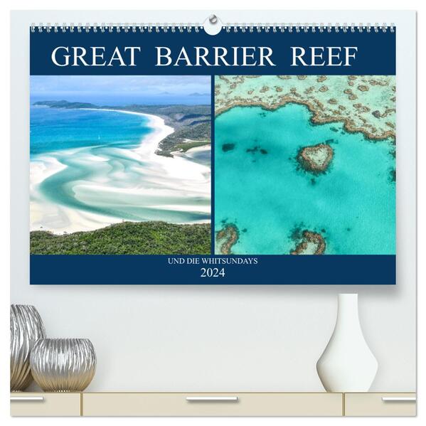 Great Barrier Reef und die Whitsundays (hochwertiger Premium Wandkalender 2024 DIN A2 quer) Kunstdruck in Hochglanz
