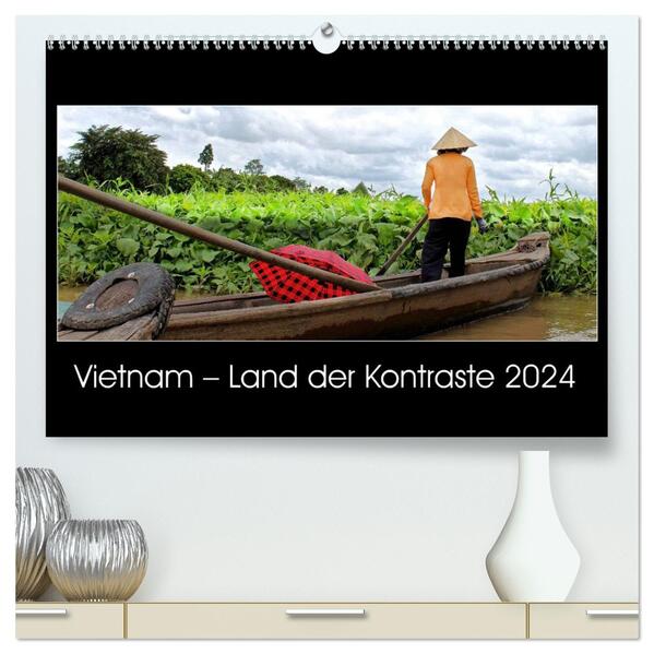 Vietnam Land der Kontraste 2024 (hochwertiger Premium Wandkalender 2024 DIN A2 quer) Kunstdruck in Hochglanz