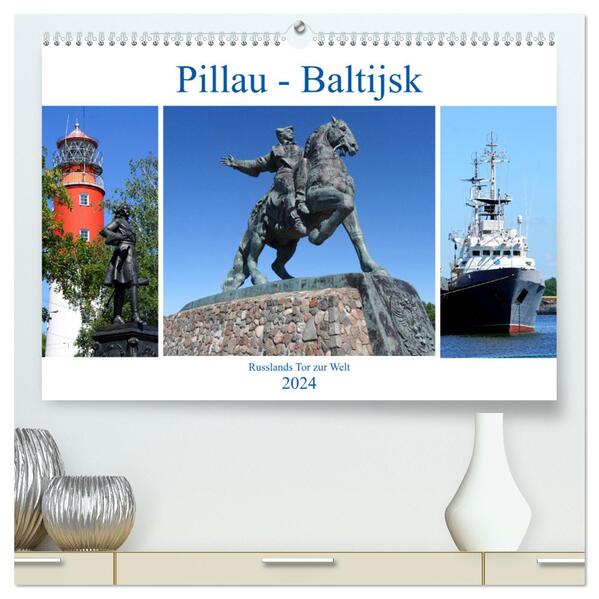 Pillau - Baltijsk. Russlands Tor zur Welt (hochwertiger Premium Wandkalender 2024 DIN A2 quer) Kunstdruck in Hochglanz