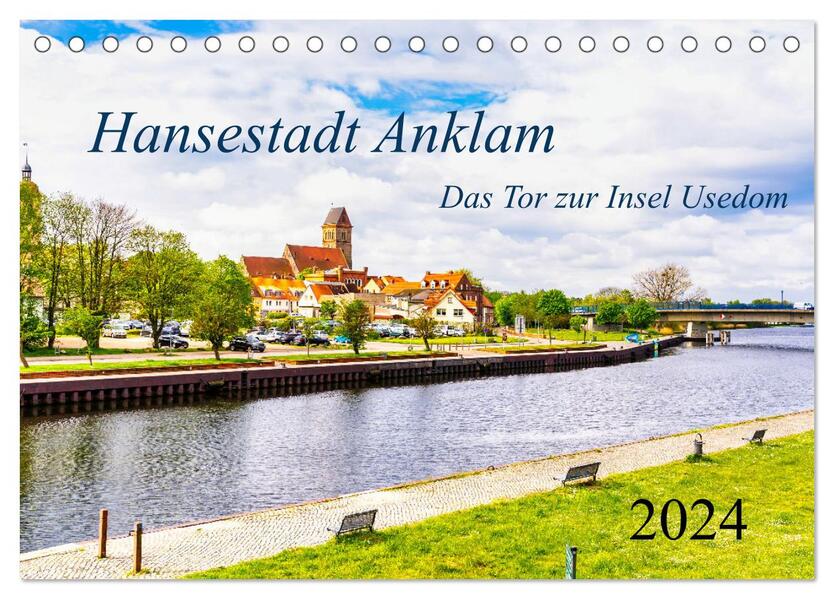 Hansestadt Anklam. Das Tor zur Insel Usedom (Tischkalender 2024 DIN A5 quer) CALVENDO Monatskalender