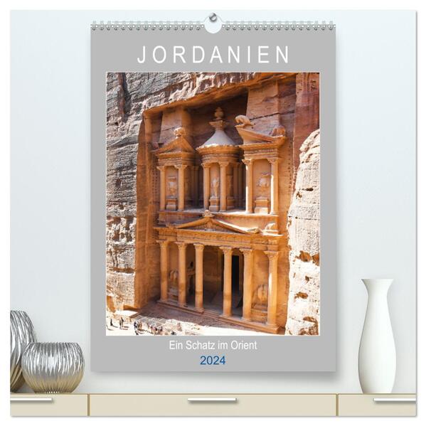 Jordanien ein Schatz im Orient (hochwertiger Premium Wandkalender 2024 DIN A2 hoch) Kunstdruck in Hochglanz