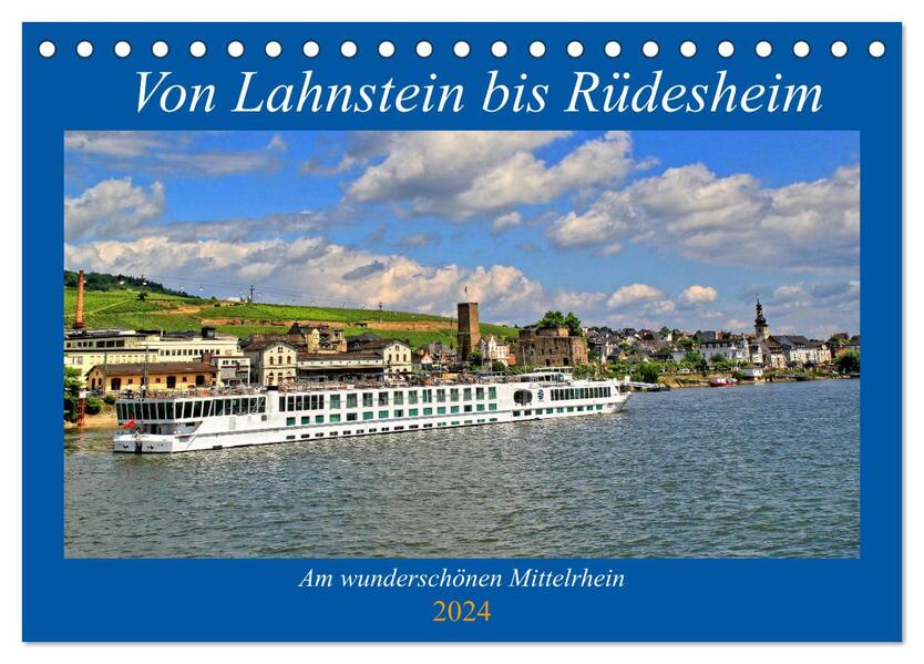 Von Lahnstein bis Rüdesheim - Am wunderschönen Mittelrhein (Tischkalender 2024 DIN A5 quer) CALVENDO Monatskalender
