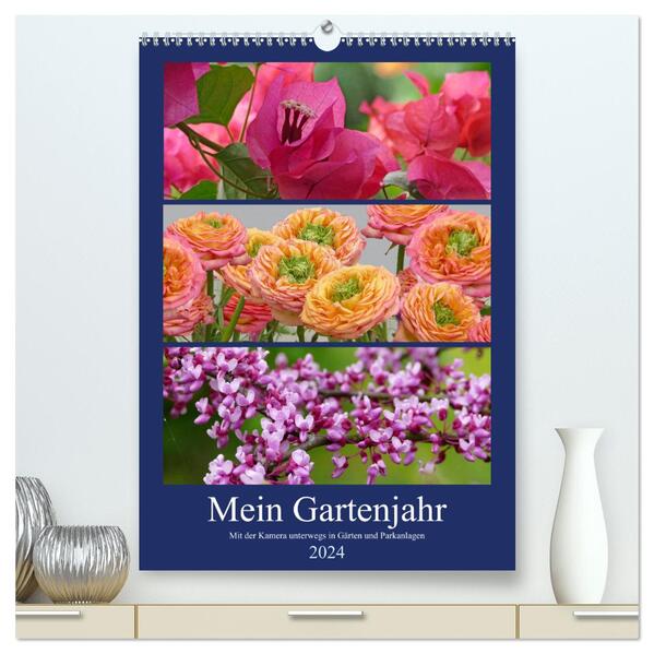 Mein Gartenjahr - Mit der Kamera unterwegs in Gärten und Parkanlagen (hochwertiger Premium Wandkalender 2024 DIN A2 hoch) Kunstdruck in Hochglanz