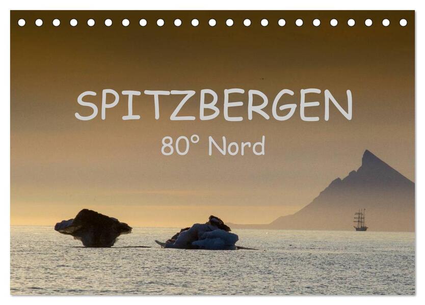 Spitzbergen 80° Nord (Tischkalender 2024 DIN A5 quer) CALVENDO Monatskalender