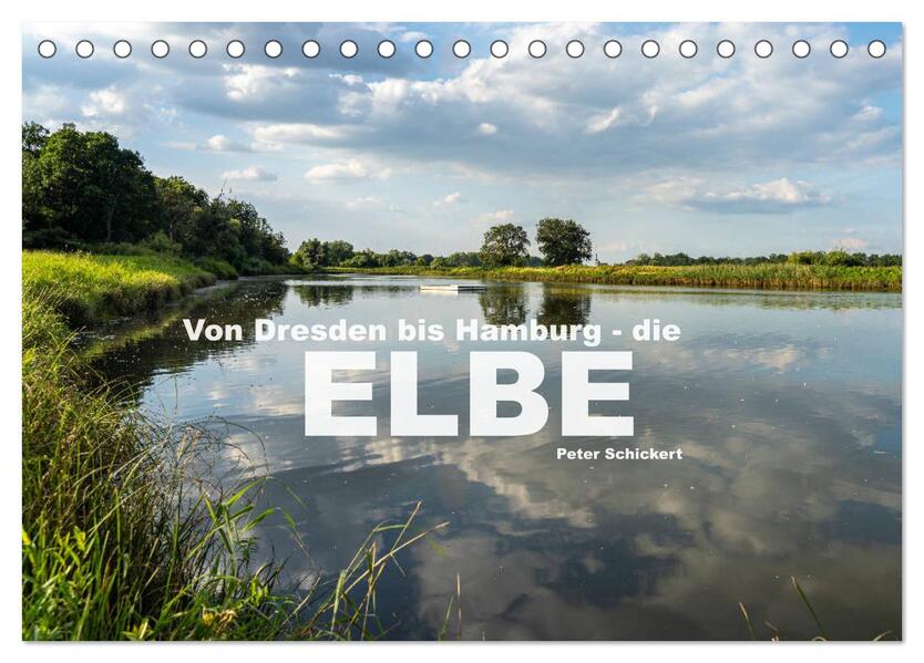 Von Dresden bis Hamburg - die Elbe. (Tischkalender 2024 DIN A5 quer) CALVENDO Monatskalender