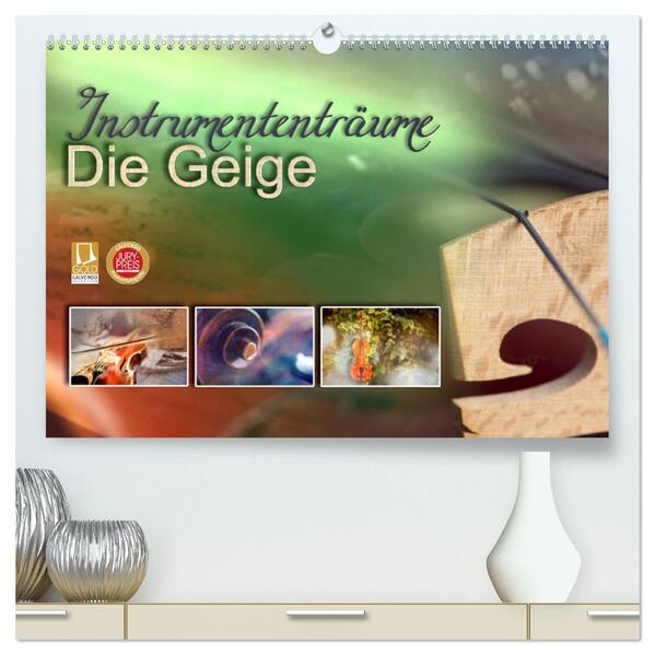 Instrumententräume - Die Geige (hochwertiger Premium Wandkalender 2024 DIN A2 quer) Kunstdruck in Hochglanz