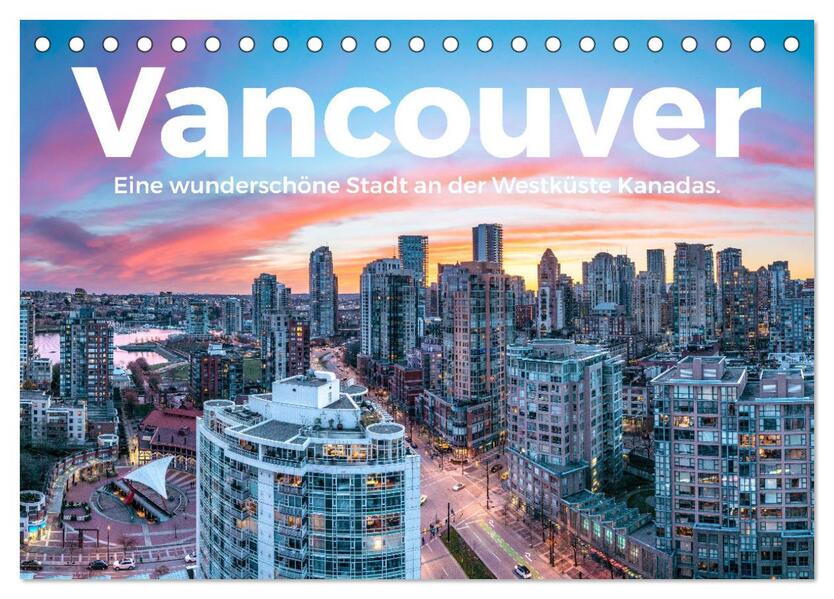 Vancouver - Eine wunderschöne Stadt an der Westküste Kanadas. (Tischkalender 2024 DIN A5 quer) CALVENDO Monatskalender