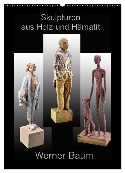 Skulpturen aus Holz und Hämatit - Werner Baum (Wandkalender 2024 DIN A2 hoch) CALVENDO Monatskalender
